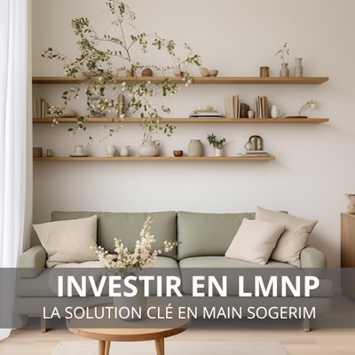 Investir en meublé (LMNP) : une solution clé en main  par SOGERIM